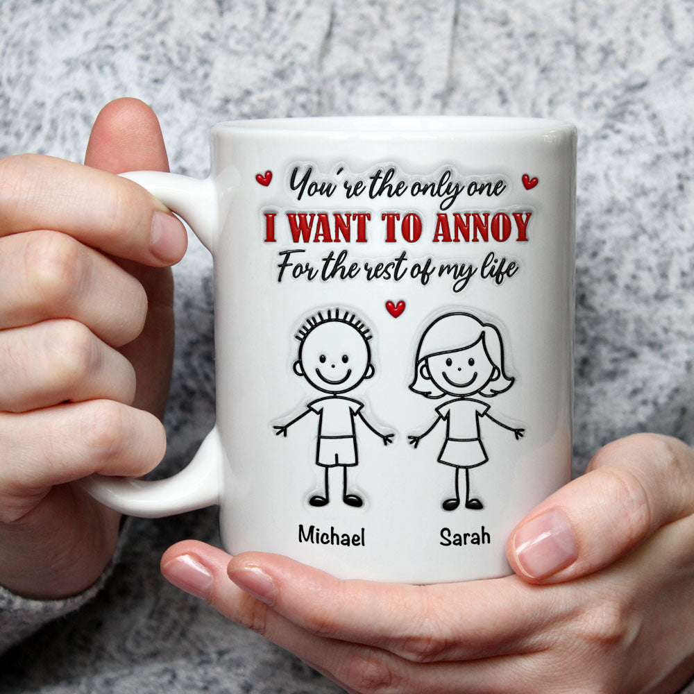 Custom Anniversary Keepsake Gifts For Couple • The Only Person I Want To Annoy - Personalized 3D Inflated Effect Coffee Mug