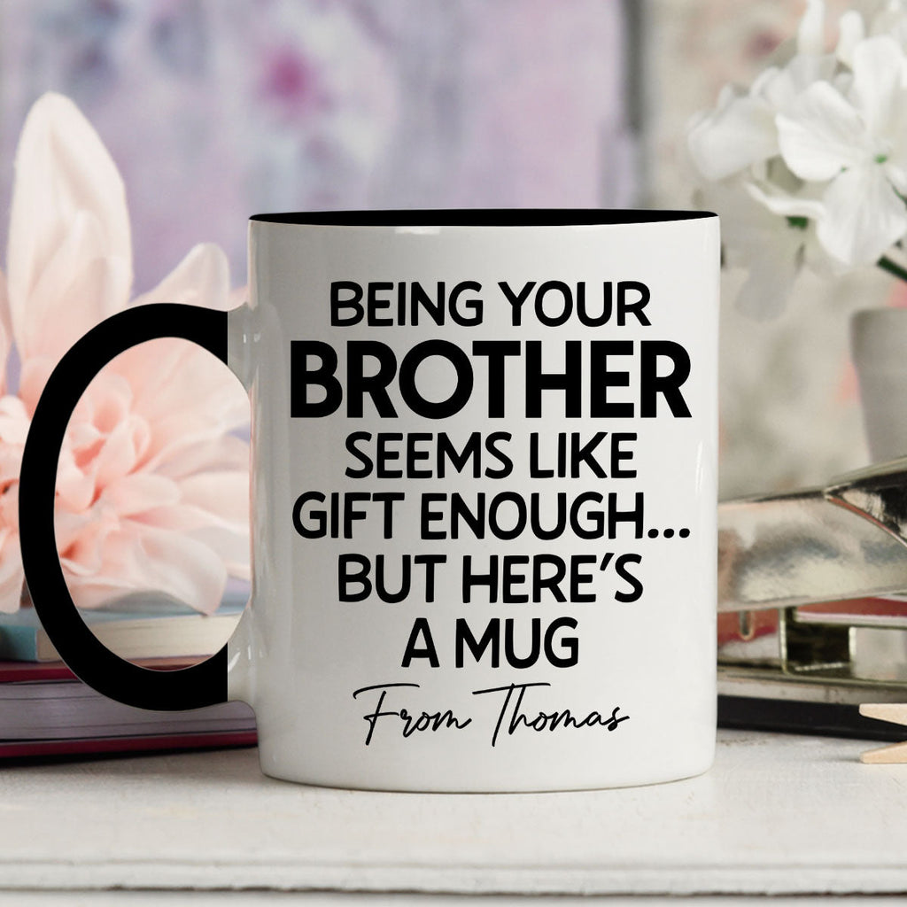 Custom Christmas & Birthday Gift for Brother & Sister • Being Your Brother Is Enough - Personalized Accent Mug