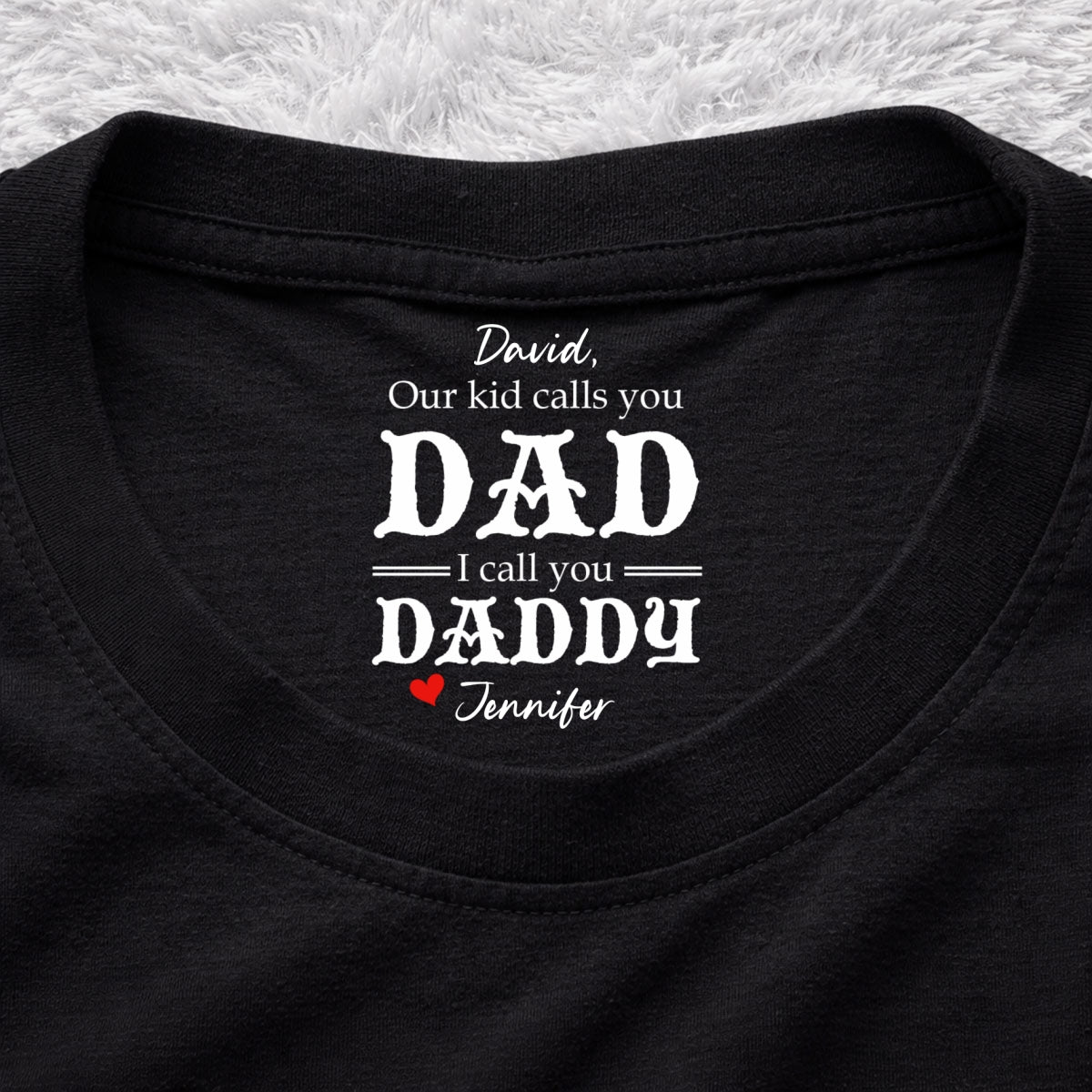 Custom Father's Day, Special Gift for Dad & Grandpa • We Call You Daddy - Personalized Inside Neck Print T-Shirt