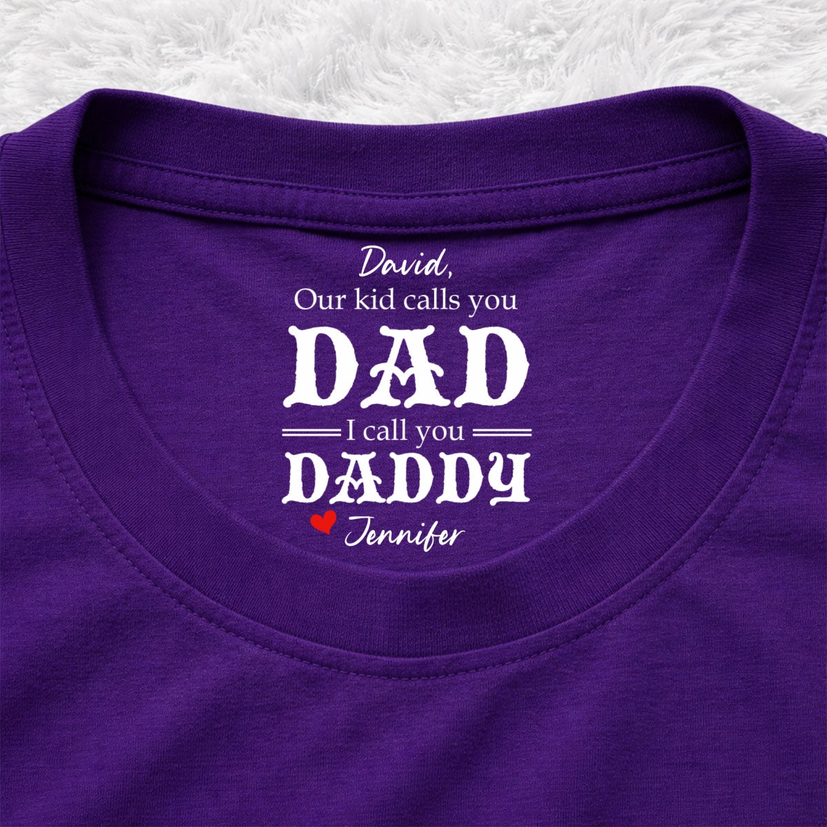 Custom Father's Day, Special Gift for Dad & Grandpa • We Call You Daddy - Personalized Inside Neck Print T-Shirt