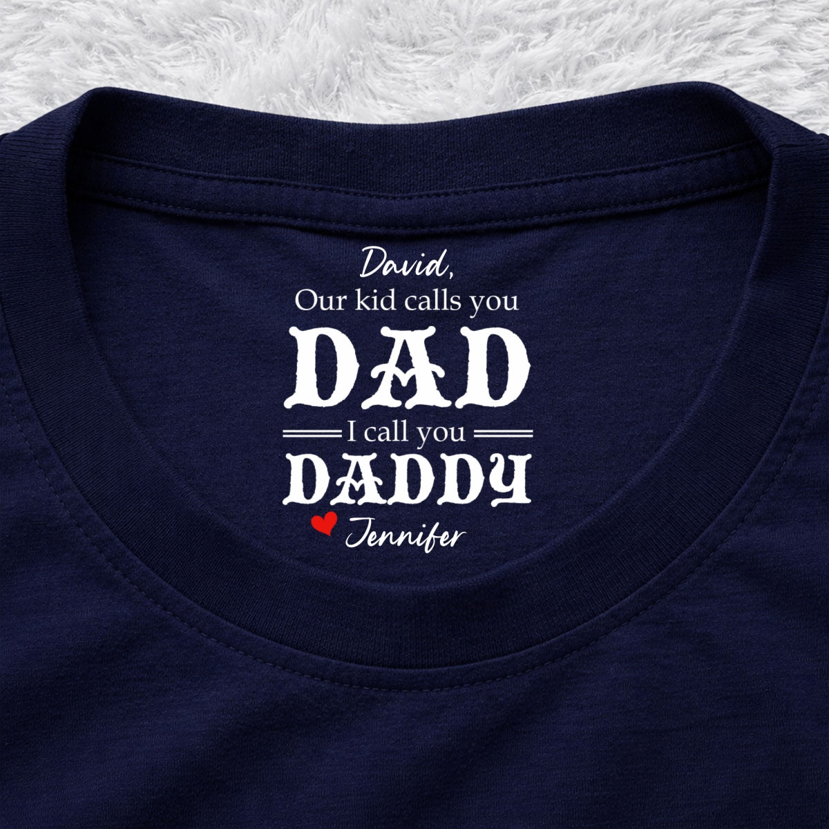 Custom Father's Day, Special Gift for Dad & Grandpa • We Call You Daddy - Personalized Inside Neck Print T-Shirt
