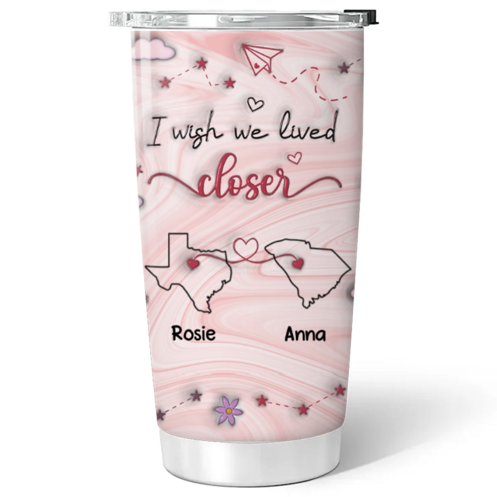 Custom Christmas Birthday Gifts For Best Friend • Wishing You Lived Next Door - Personalized 3D Inflated Effect Tumbler