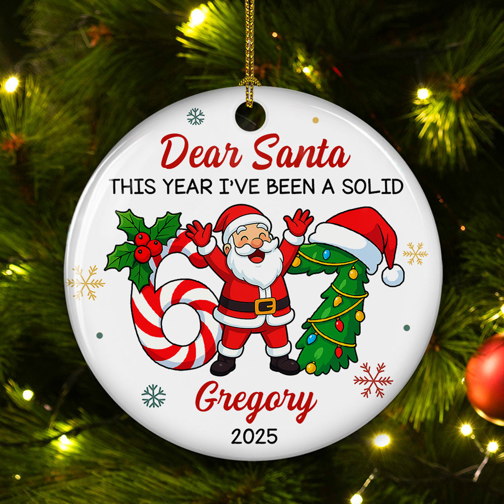 Custom Family Ornament, Christmas Gift for Family Members •  I Have Been A Solid Six Seven - Personalized Ceramic Ornament