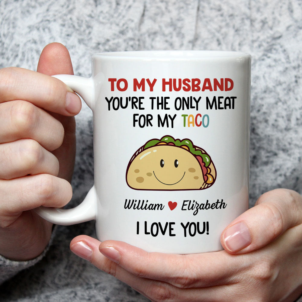 Custom Anniversary Keepsake Gifts For Couple • Only Meat For My Taco - Personalized Coffee Mug