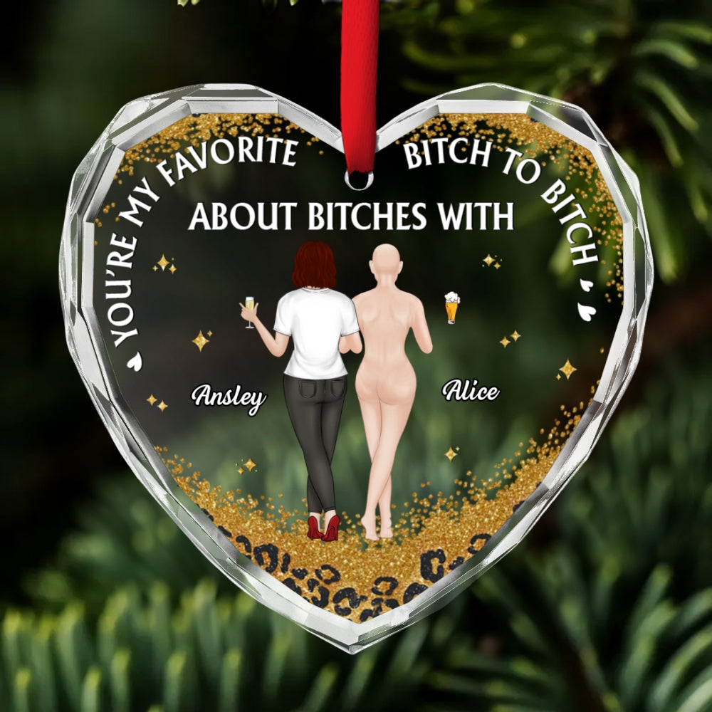 Custom Friendship Christmas Ornament, Best Friend Gift •  About Bitches With - Personalized Glass Ornament
