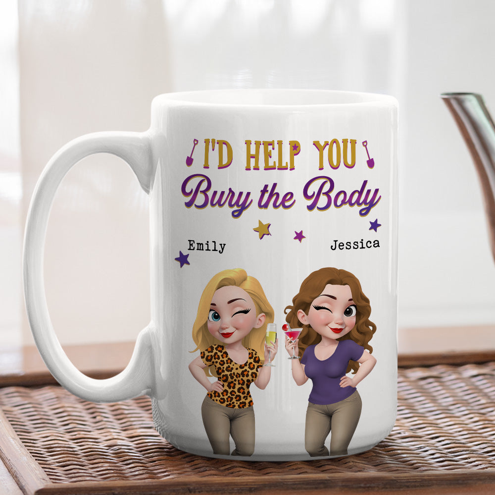 Custom Best Friend, Christmas & Birthday Friendship Keepsake Gift • Yes I Would Help You Any Day - Personalized Coffee Mug