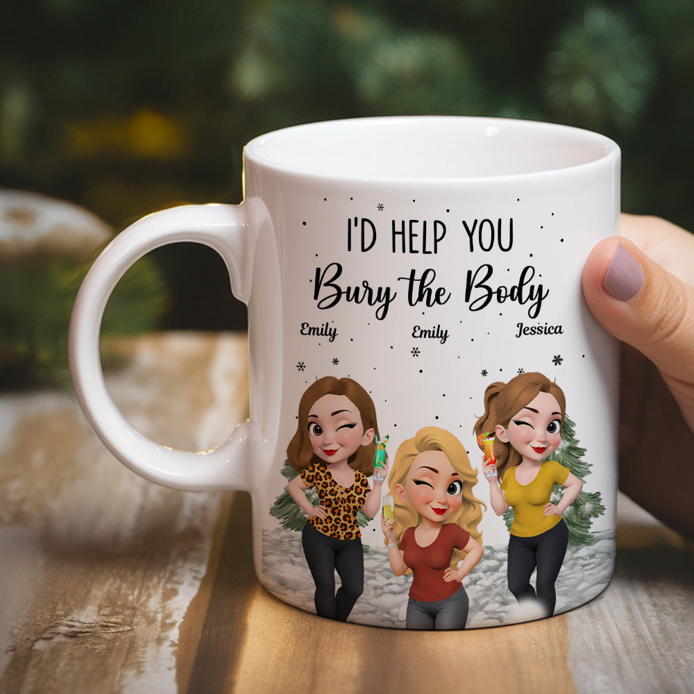 Custom Best Friend, Christmas & Birthday Friendship Keepsake Gift • Yes I Would Help You - Personalized Coffee Mug
