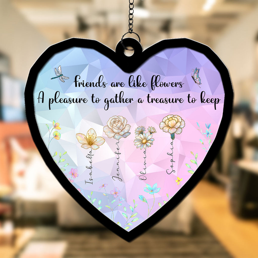 Custom Best Friend Hanging Decor, Friendship Birthday Gifts • Good Friends Are Flowers That Never Fade - Personalized Suncatcher