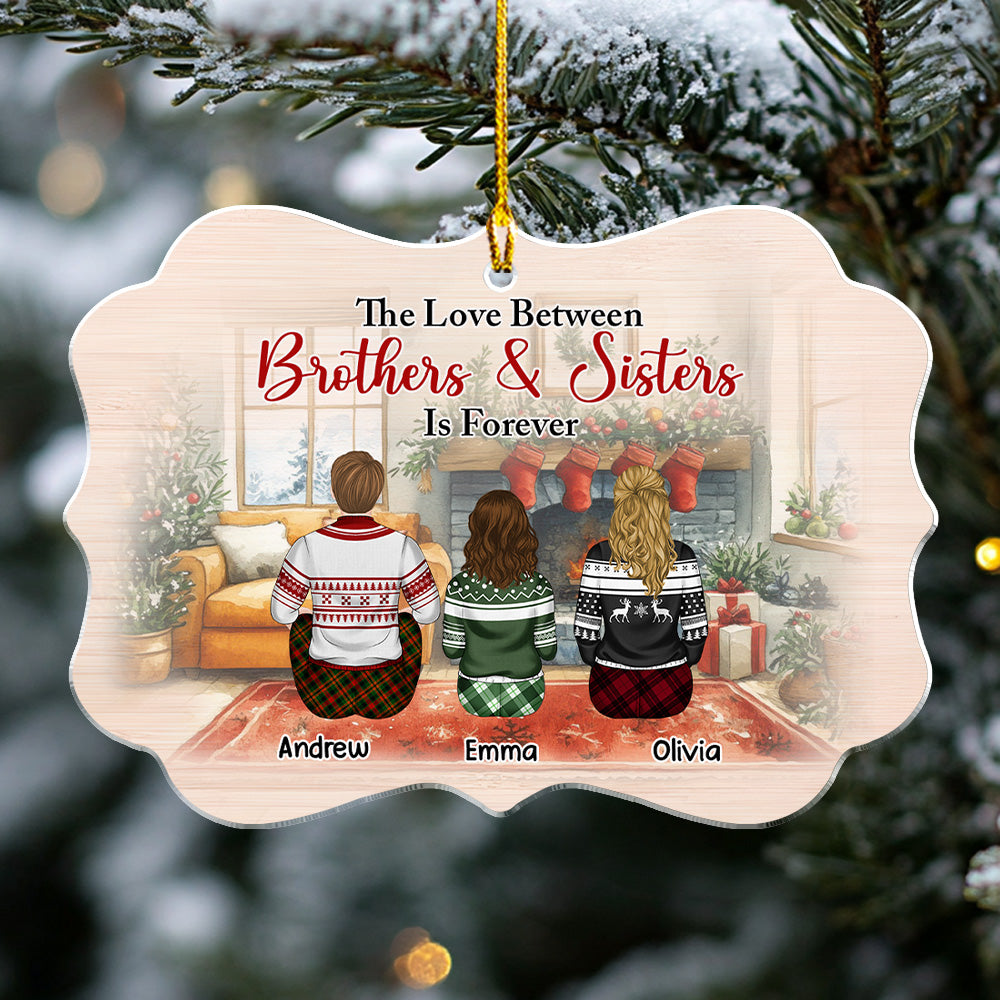 Custom Brothers & Sisters Christmas Ornament •  Life is Better With Brothers And Sisters - Personalized Acrylic Ornament