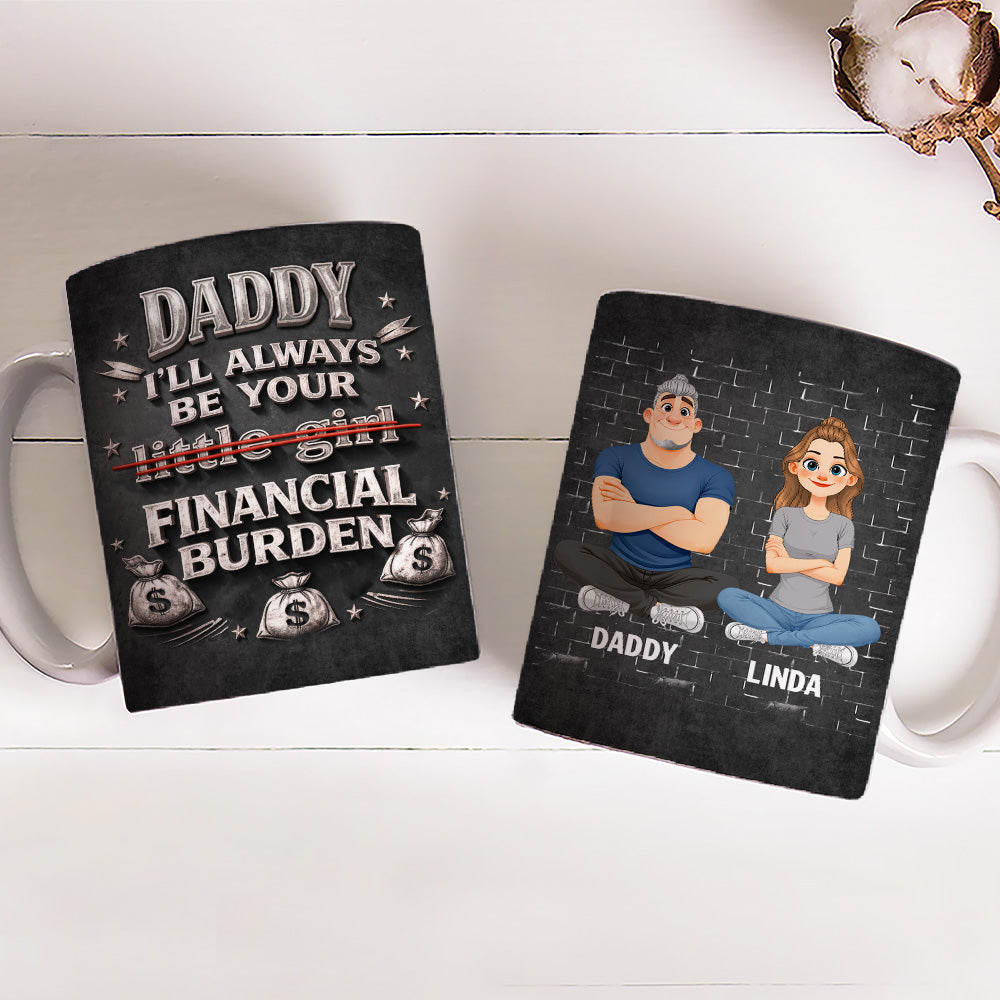 Custom Father's Day, Special Gift for Dad & Grandpa • Your Financial Burden - Personalized 3D Effect Mug