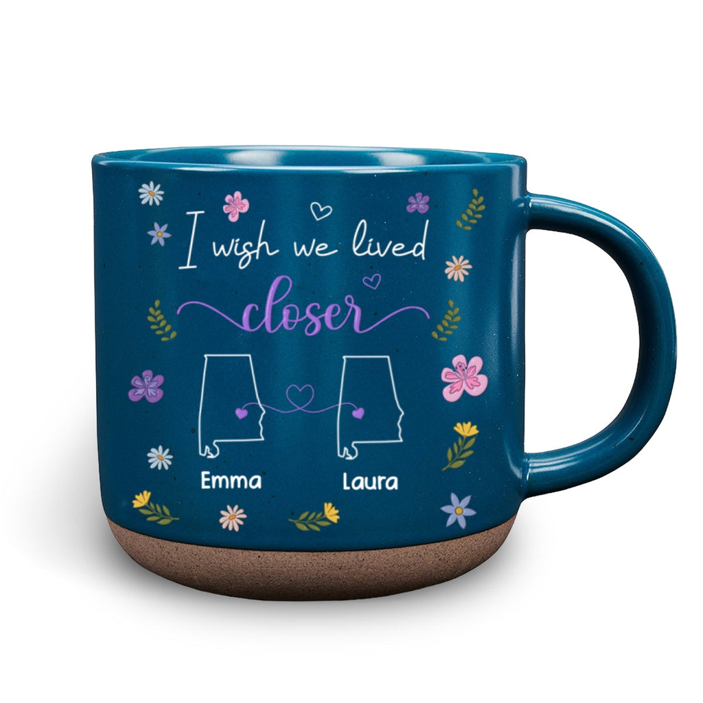 Custom Best Friend, Christmas & Birthday Friendship Keepsake Gift • I Wish We Lived Closer Flowers Version - Personalized Pottery Mug