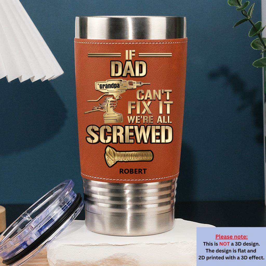 Custom Father's Day Birthday Gifts For Dad • Can Not Fix It Gold - Personalized Leather Tumbler