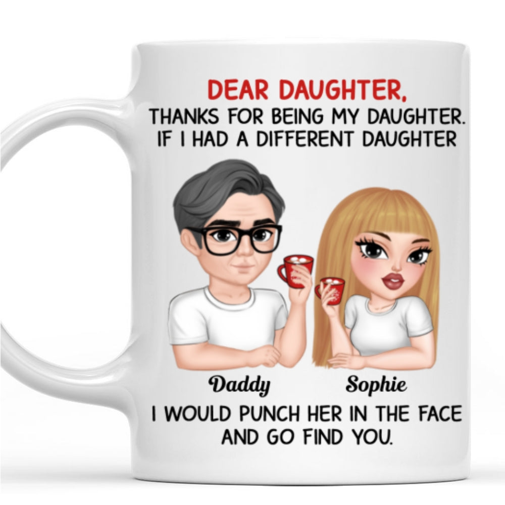 Custom Christmas & Birthday Gift for Daughter • Thanks For Being My Daughter Version 2 - Personalized Coffee Mug