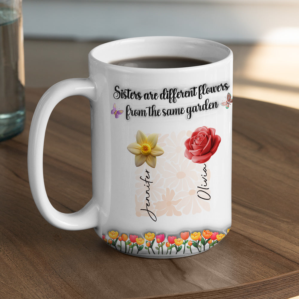 Custom Christmas & Birthday Gift For Sister • Sisters Are Different Flowers From The Same Garden Ver 2 - Personalized 3D Inflated Effect Mug