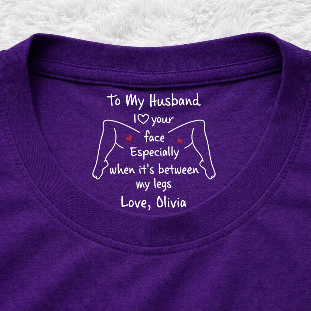 Custom Christmas Anniversary Keepsake Gifts For Husband • I Love Your Face - Personalized Inside Neck Print T-shirt