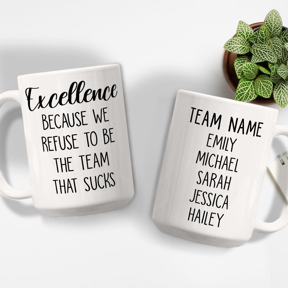 Custom Coworker, Christmas & Birthday Team Appreciation Gift • Refuse To Be The Team That Sucks - Personalized Coffee Mug