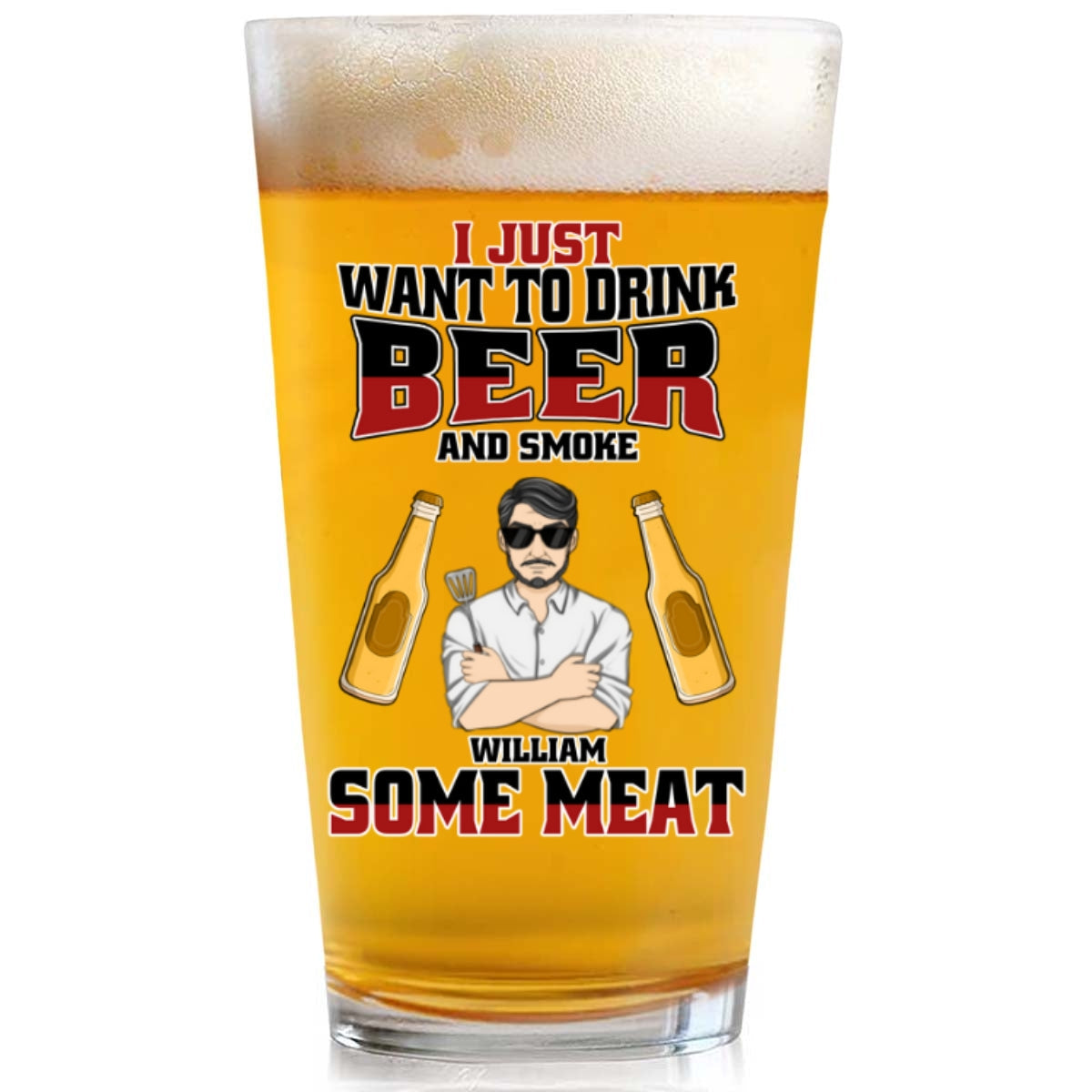 I Just Want To Drink Beer - Personalized Beer Glass