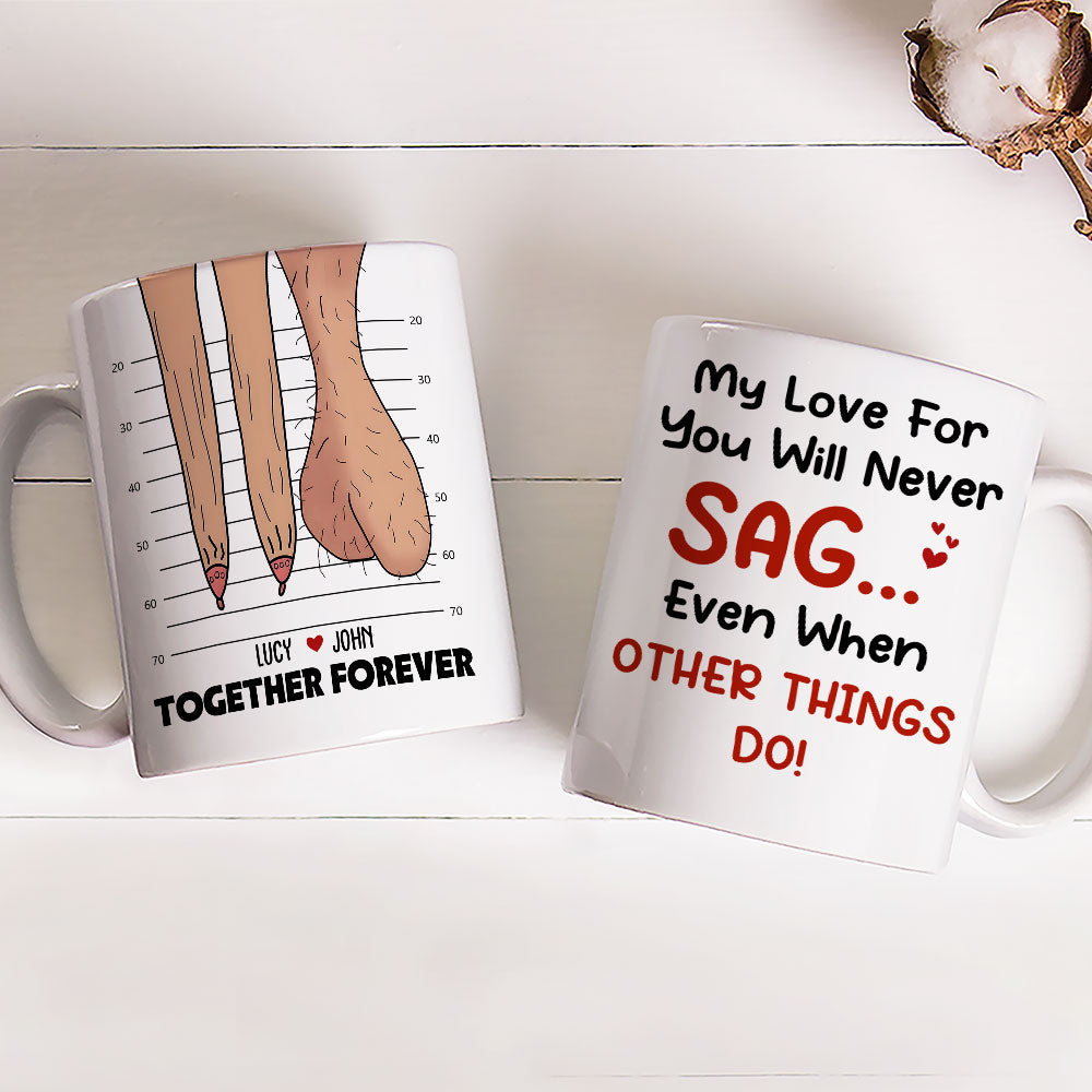 Custom Anniversary Keepsake Gifts For Couple • My Love For You Will Never Sag - Personalized Coffee Mug