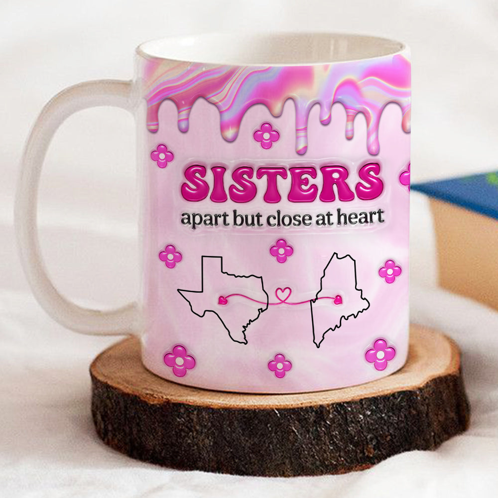 Custom Christmas & Birthday Gift For Sister • Sisters Apart - Personalized 3D Inflated Effect Mug