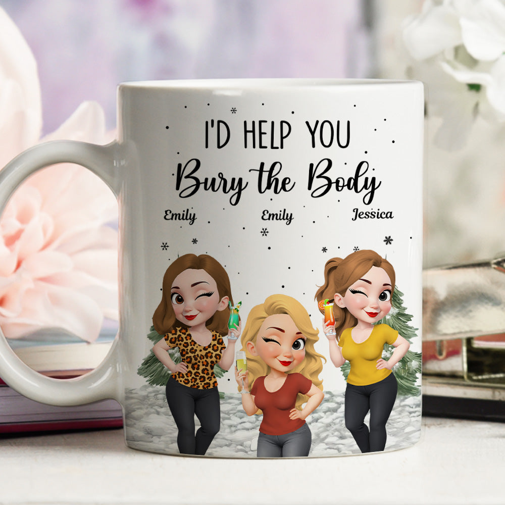 Custom Best Friend, Christmas & Birthday Friendship Keepsake Gift • Yes I Would Help You - Personalized Coffee Mug