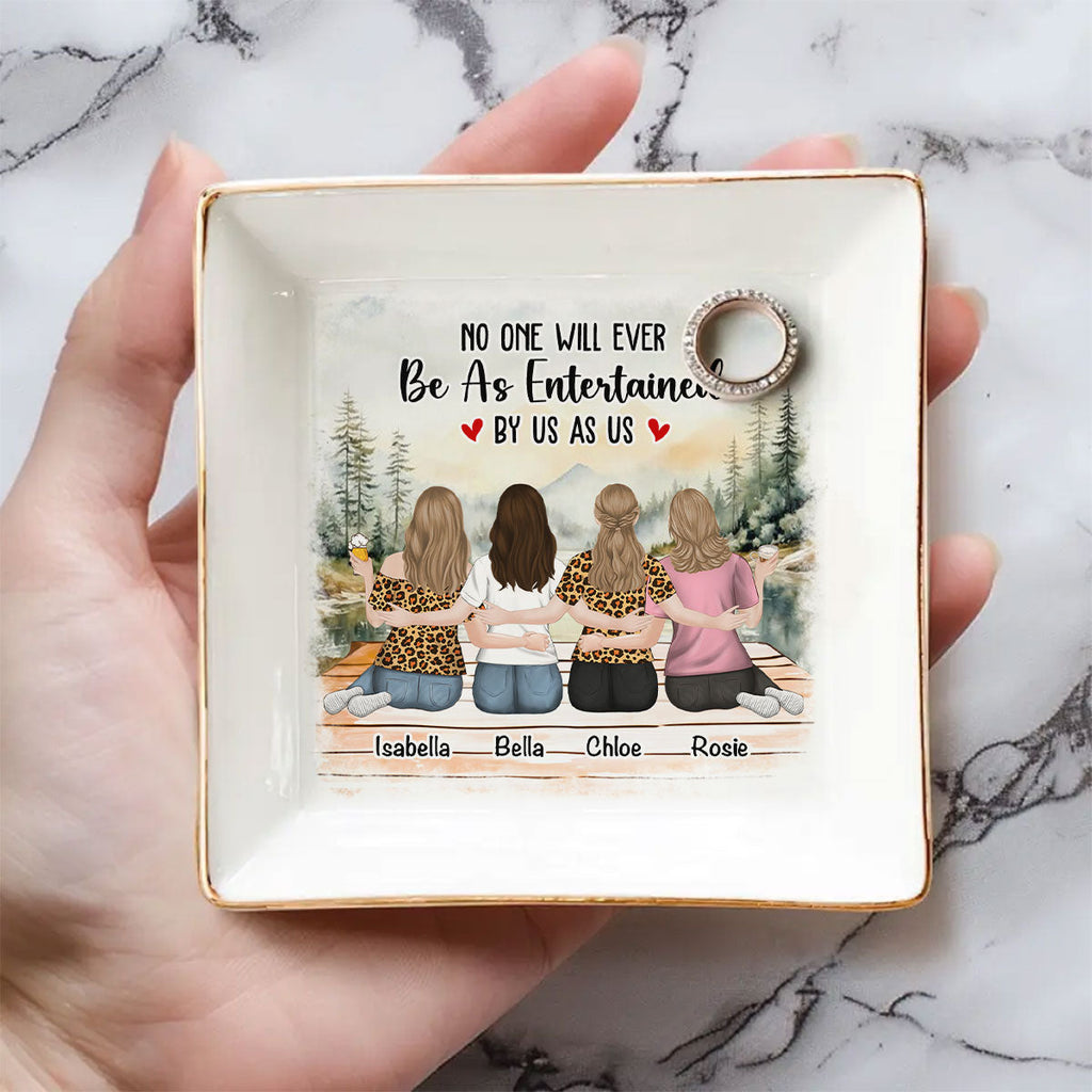 Custom Bestie Trinket Dish, Birthday Christmas Gift For Best Friend • No One Will Ever Be As Entertained - Personalized Jewelry Dish