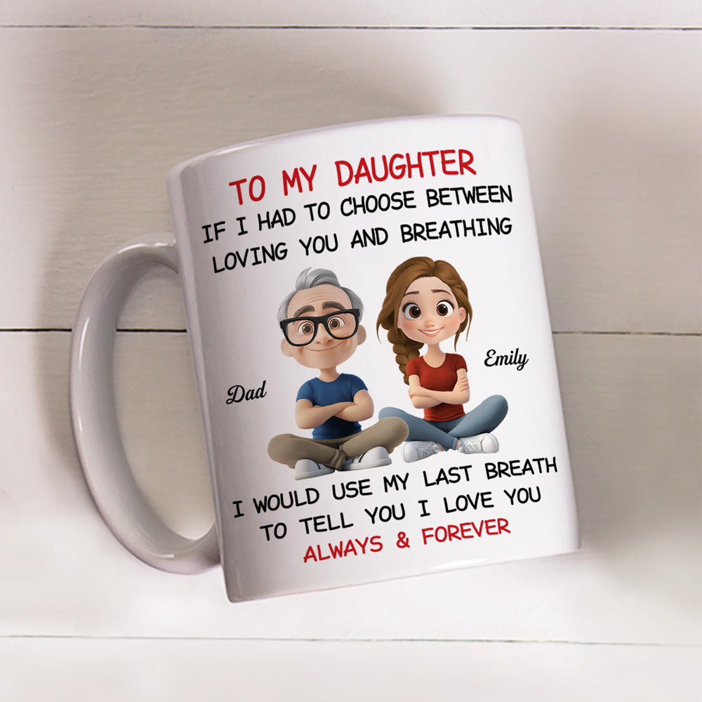 Custom Christmas & Birthday Gift for Daughter • Using My Last Breath To Tell You I Love You - Personalized Mug