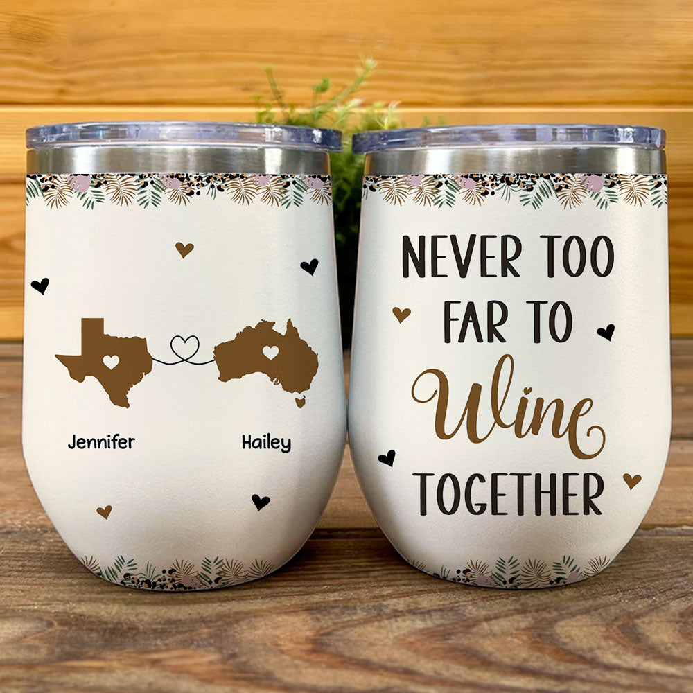 Custom Christmas Birthday Gifts For Best Friend • Never Too Far To Wine Together - Personalized Wine Tumbler