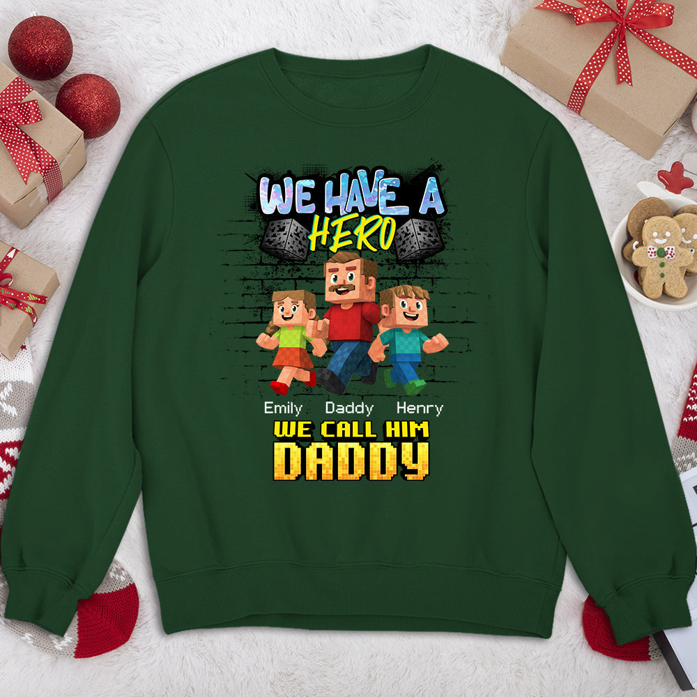 Custom Father's Day, Special Gift for Dad & Grandpa • We Have A Hero Called Daddy - Personalized Shirt