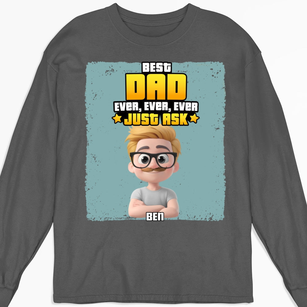 Custom Father's Day, Special Gift for Dad & Grandpa • Best Dad Ever Just Ask - Personalized Shirt
