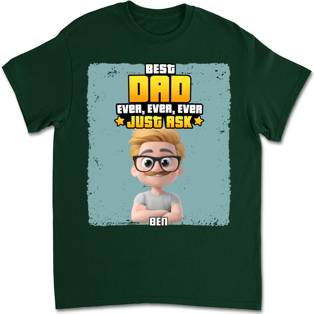 Custom Father's Day, Special Gift for Dad & Grandpa • Best Dad Ever Just Ask - Personalized Shirt