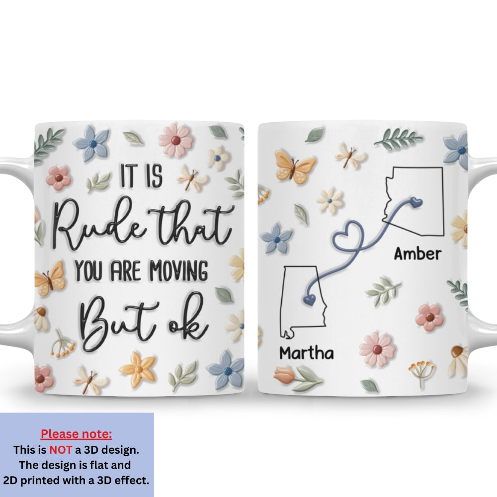 Custom Best Friend, Christmas & Birthday Friendship Keepsake Gift • Who Allowed You To Move - Personalized 3D Inflated Effect Mug