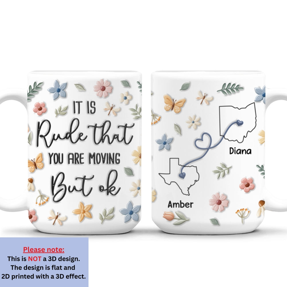 Custom Best Friend, Christmas & Birthday Friendship Keepsake Gift • Who Allowed You To Move - Personalized 3D Inflated Effect Mug