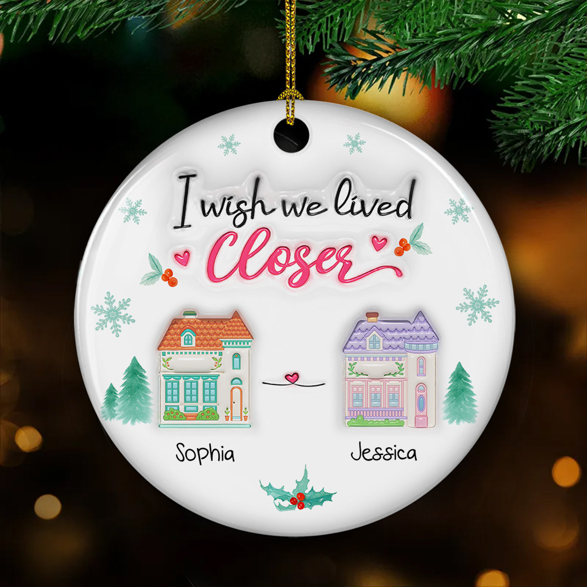 Custom Friendship Christmas Ornament, Best Friend Gift •  Wish You Lived Next Door 2025 - Personalized 3D Inflated Effect Ceramic Ornament