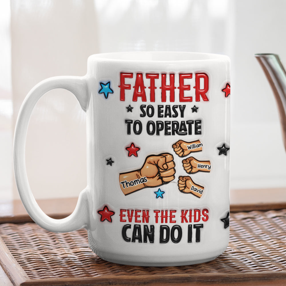 Custom Father's Day, Special Gift for Dad & Grandpa • Dad So Easy To Operate - Personalized 3D Inflated Effect Mug