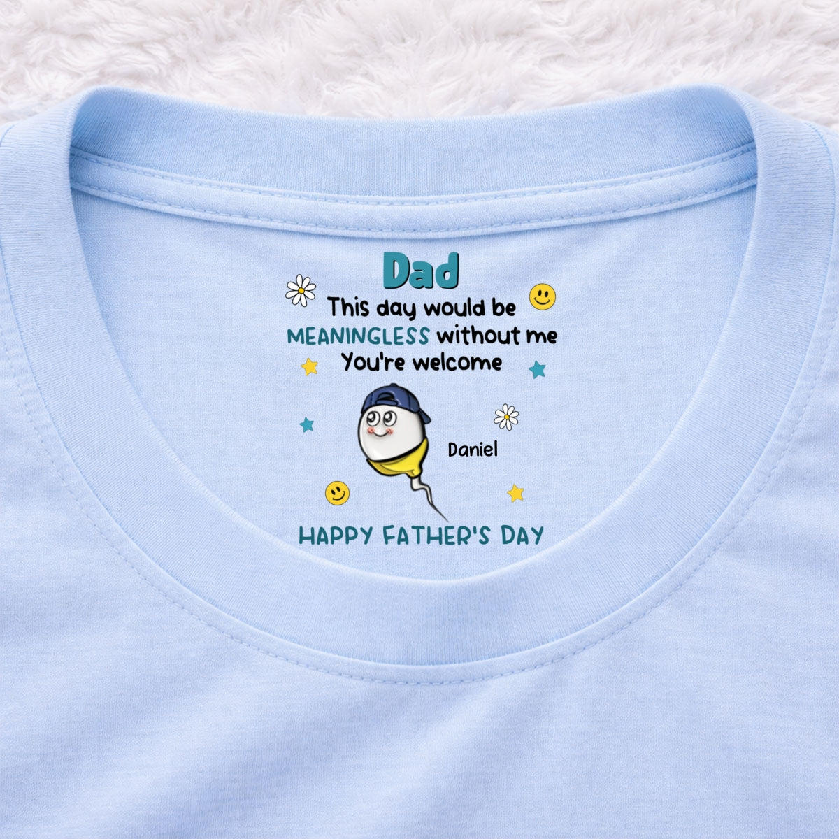 Custom Father's Day, Special Gift for Dad & Grandpa • We Would Not Be Here Without You - Personalized Inside Neck Print T-Shirt