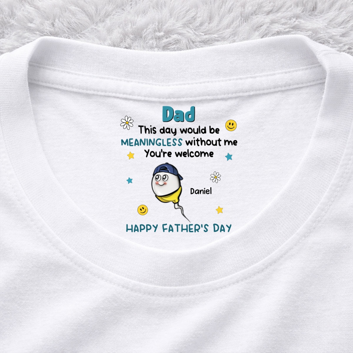 Custom Father's Day, Special Gift for Dad & Grandpa • We Would Not Be Here Without You - Personalized Inside Neck Print T-Shirt