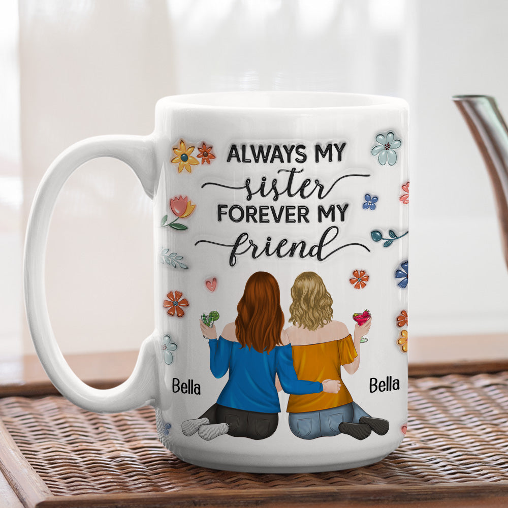 Custom Christmas & Birthday Gift For Sister • Always My Sister - Personalized 3D Inflated Effect Coffee Mug