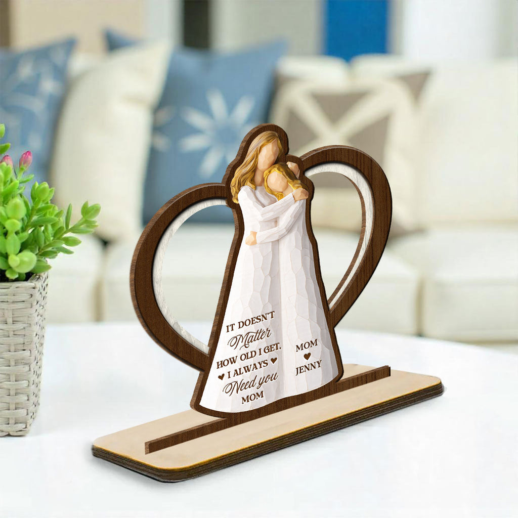 Custom Mother's Day Decor, Gift for Mom & Grandma • Does Not Matter - Personalized 2-Layer Wood Plaque With Flat Base