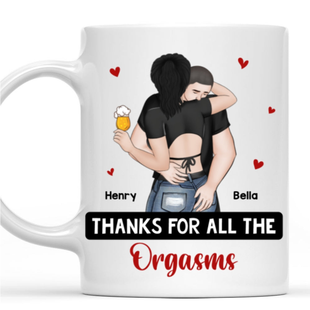 Custom Anniversary Keepsake Gifts For Couple • Thanks For All The Orgasms - Personalized Coffee Mug