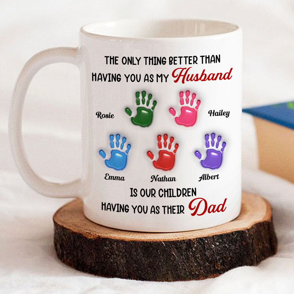 Custom Father's Day, Special Gift for Dad & Grandpa • Having You As My Husband - Personalized 3D Inflated Effect Mug