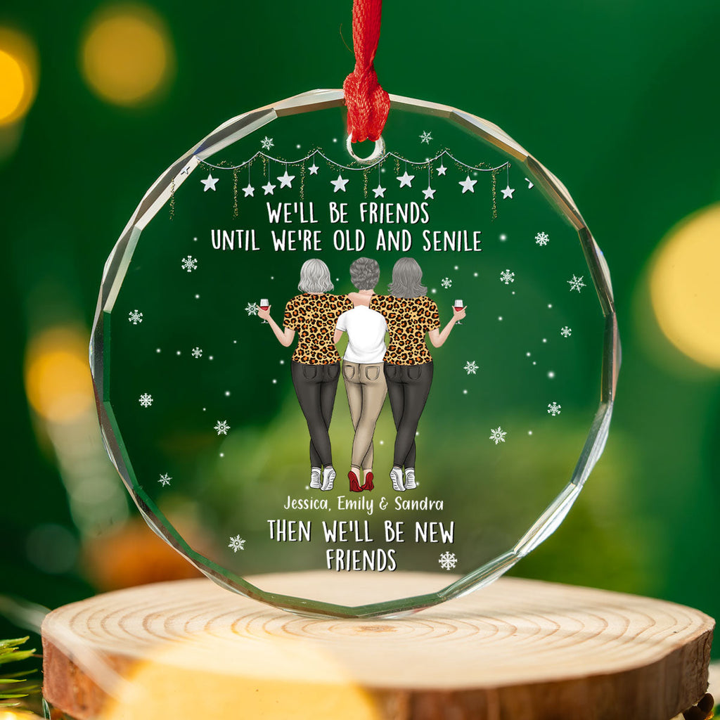 Custom Friendship Christmas Ornament, Best Friend Gift •  Be Friends Until We Are Old - Personalized Glass Ornament