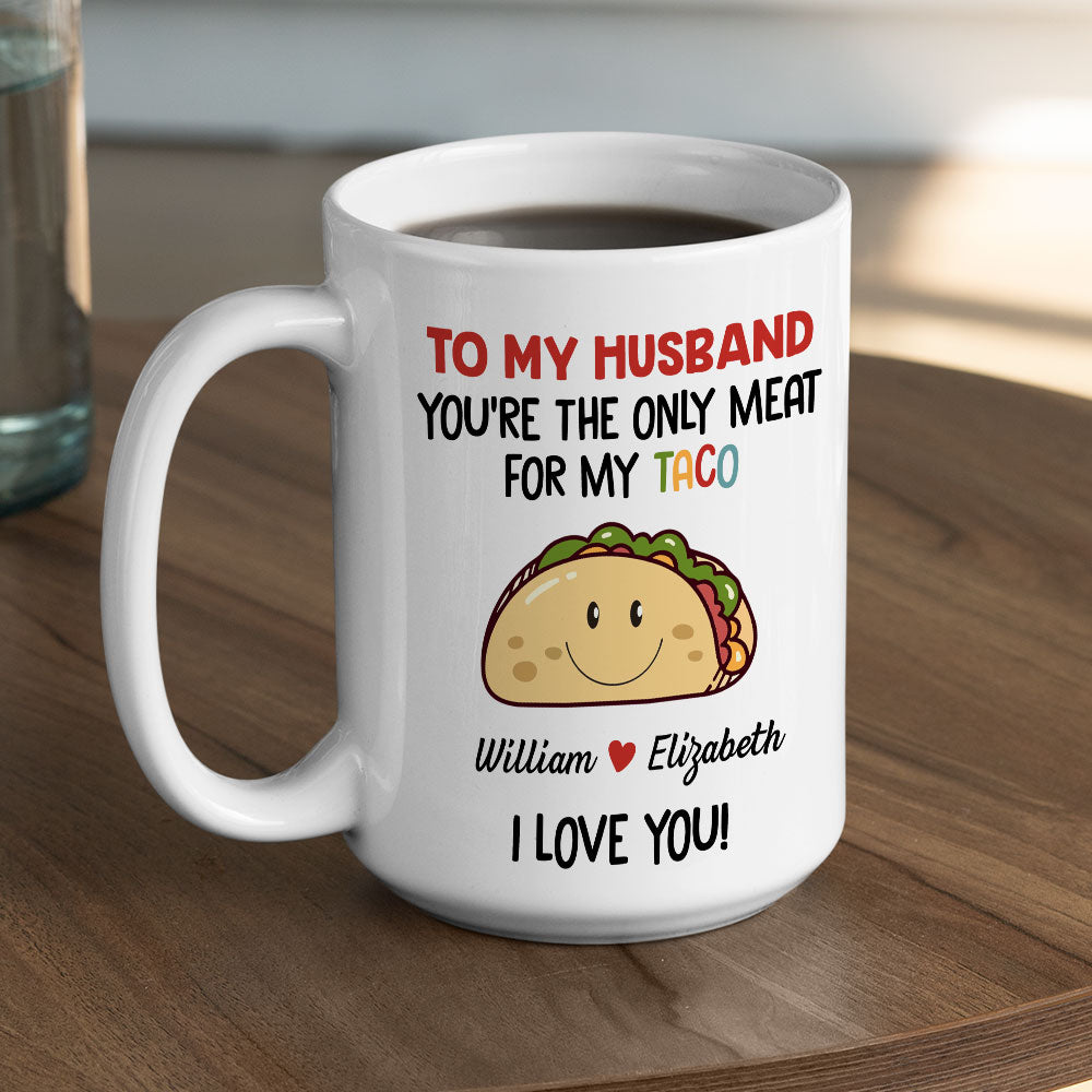 Custom Anniversary Keepsake Gifts For Couple • Only Meat For My Taco - Personalized Coffee Mug
