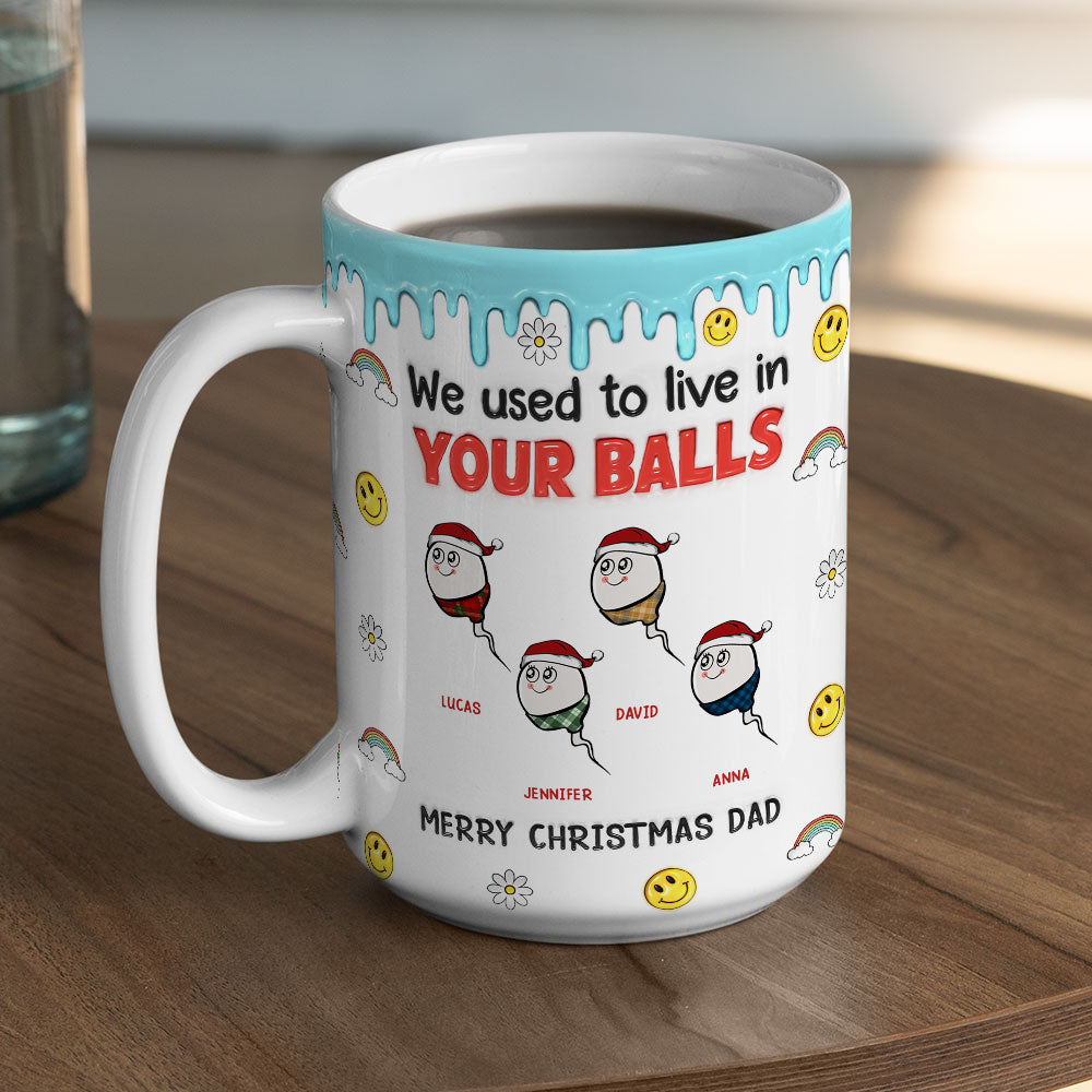 Custom Christmas & Birthday Gift for Dad • We Used to Hang Out in Your Balls - Personalized 3D Inflated Effect Mug