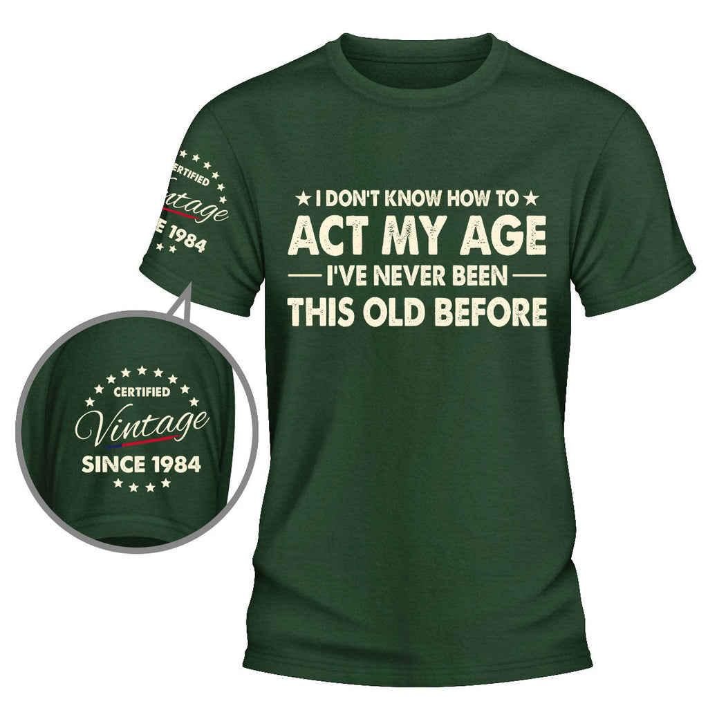 Custom Christmas & Birthday Gift for Dad, Grandpa • How To Act My Age - Personalized Shirt With Design On Sleeve