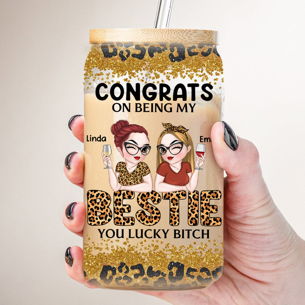 Congrats On Being My Bestie Version 2 - Personalized Glass Can