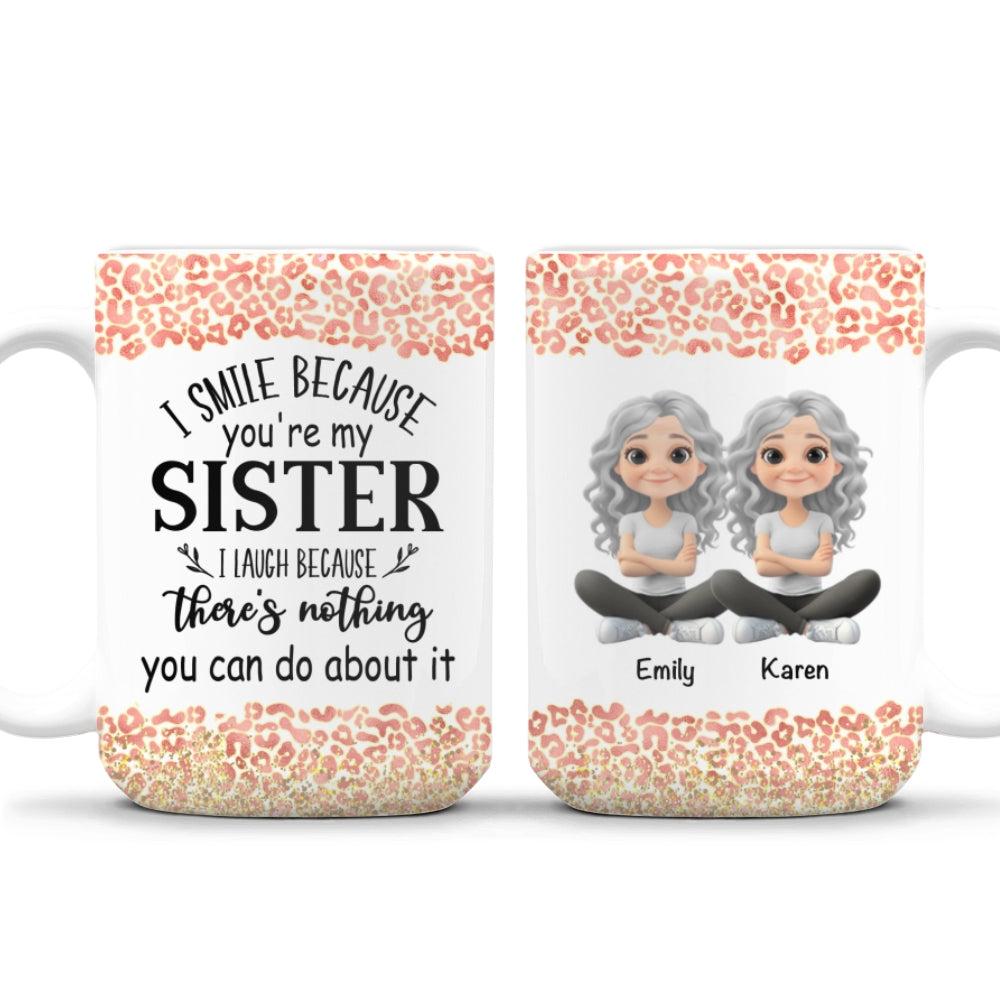 Custom Christmas & Birthday Gift For Sister • I Smile Because You Are My Sister - Personalized Coffee Mug