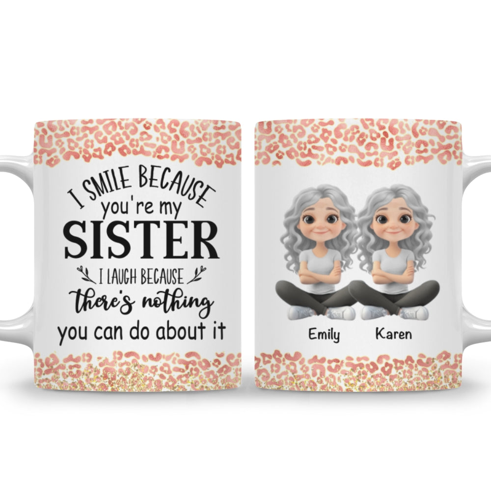 Custom Christmas & Birthday Gift For Sister • I Smile Because You Are My Sister - Personalized Coffee Mug
