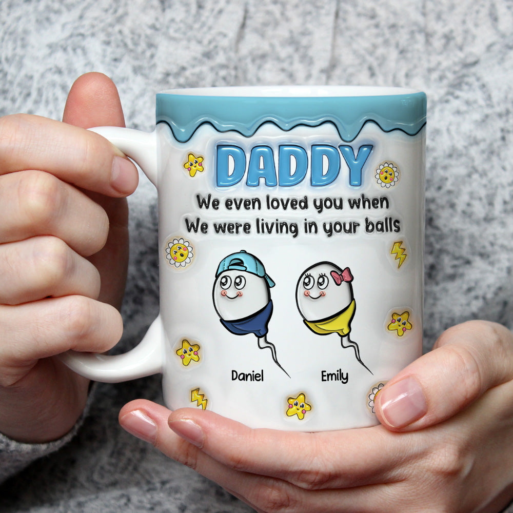 Custom Father's Day, Special Gift for Dad & Grandpa • Loved You From Your Balls - Personalized 3D Inflated Effect Mug