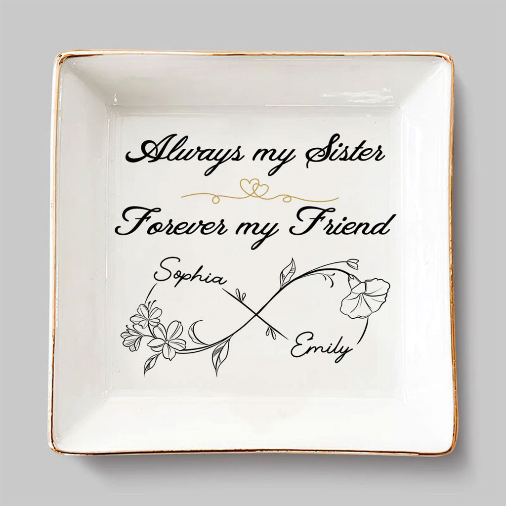 Custom Bestie Trinket Dish, Birthday Christmas Gift For Best Friend • Always My Sister Forever My Friend - Personalized Jewelry Dish