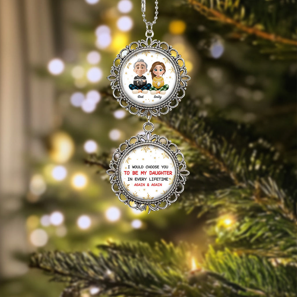 Custom Keepsake Christmas Ornament •  I Would Choose You To Be My Daughter - Personalized Charming Ornament